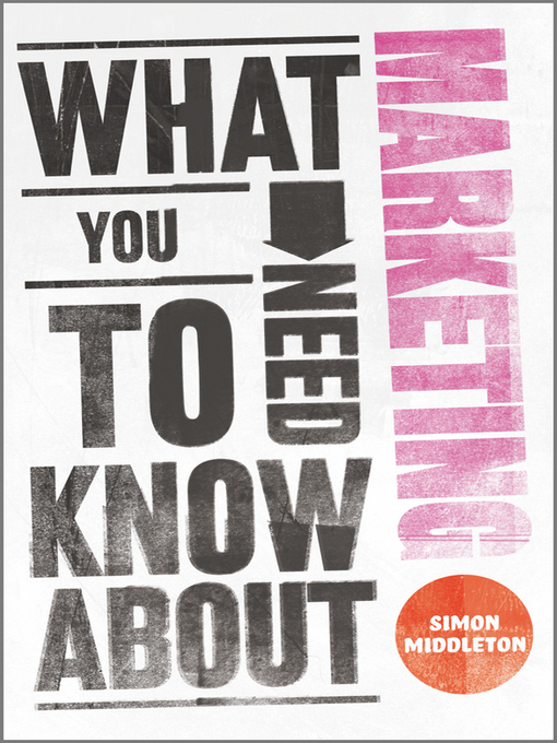 Title details for What You Need to Know About Marketing by Simon Middleton - Available